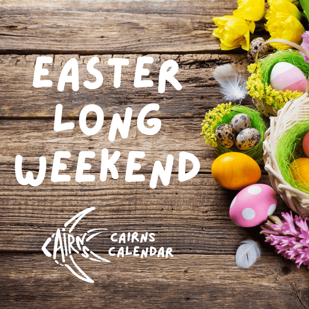 Easter Long Weekend 2024 | cairnscalendar.com.au